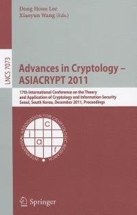 Advances in Cryptology -- ASIACRYPT 2011: 17th International Conference on the Theory and Application of Cryptology and Information Security, Seoul, South Korea, December 4-8, 2011, Proceedings - cover