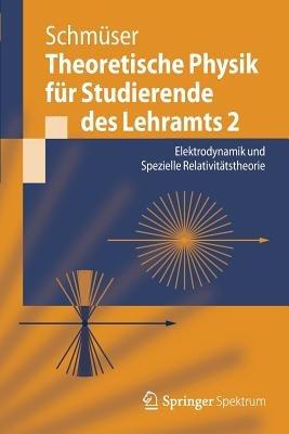 Theoretische Physik für Studierende des Lehramts 2: Elektrodynamik und Spezielle Relativitätstheorie - Peter Schmüser - cover