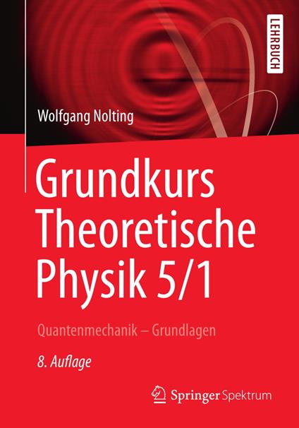 Grundkurs Theoretische Physik 5/1