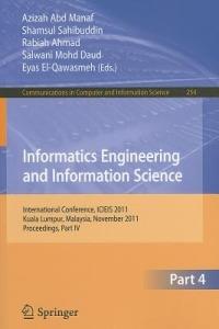 Informatics Engineering and Information Science, Part IV: International Conference, ICIEIS 2011, Kuala Lumpur, Malaysia, November 12-14, 2011. Proceedings, Part IV - cover