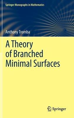 A Theory of Branched Minimal Surfaces - Anthony Tromba - cover