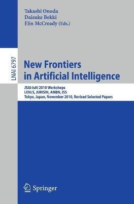 New Frontiers in Artificial Intelligence: JSAI-isAI 2010 Workshops, LENLS, JURISIN, AMBN, ISS, Tokyo,Japan, November 18-19, 2010, Revised Selected Papers - cover