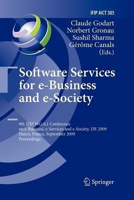 Software Services for e-Business and e-Society: 9th IFIP WG 6.1 Conference on e-Business, e-Services and e-Society, I3E 2009, Nancy, France, September 23-25, 2009, Proceedings - cover