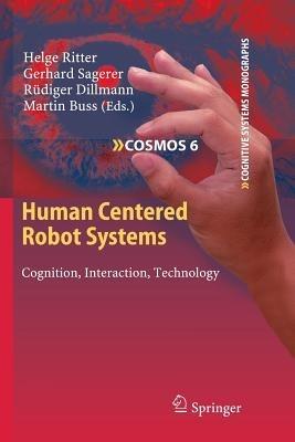 Human Centered Robot Systems: Cognition, Interaction, Technology - cover