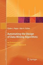 Automating the Design of Data Mining Algorithms: An Evolutionary Computation Approach