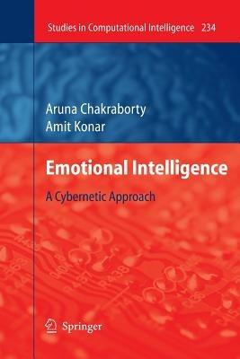 Emotional Intelligence: A Cybernetic Approach - Aruna Chakraborty,Amit Konar - cover