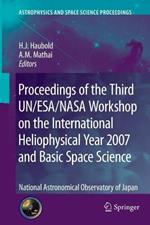 Proceedings of the Third UN/ESA/NASA Workshop on the International Heliophysical Year 2007 and Basic Space Science: National Astronomical Observatory of Japan