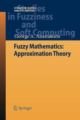 Fuzzy Mathematics: Approximation Theory - George A. Anastassiou - cover