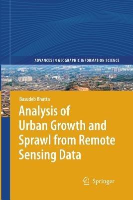 Analysis of Urban Growth and Sprawl from Remote Sensing Data - Basudeb Bhatta - cover