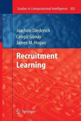 Recruitment Learning - Joachim Diederich,Cengiz Gunay,James M. Hogan - cover