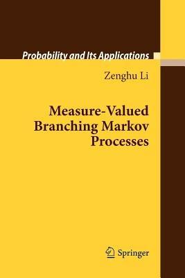 Measure-Valued Branching Markov Processes - Zenghu Li - cover