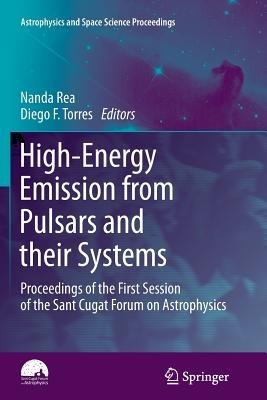 High-Energy Emission from Pulsars and their Systems: Proceedings of the First Session of the Sant Cugat Forum on Astrophysics - cover