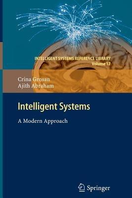 Intelligent Systems: A Modern Approach - Crina Grosan,Ajith Abraham - cover