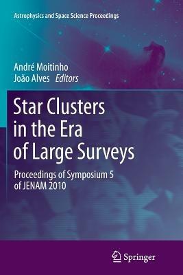 Star Clusters in the Era of Large Surveys: Proceedings of Symposium 5 of JENAM 2010 - cover