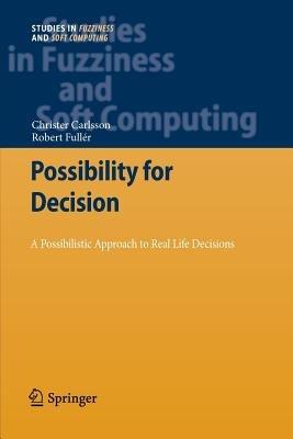 Possibility for Decision: A Possibilistic Approach to Real Life Decisions - Christer Carlsson,Robert Fuller - cover