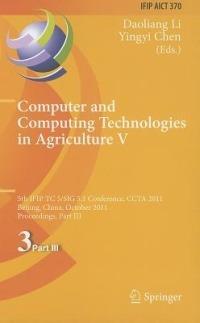 Computer and Computing Technologies in Agriculture: 5th IFIP TC 5, SIG 5.1 International Conference, CCTA 2011, Beijing, China, October 29-31, 2011, Proceedings, Part III - cover