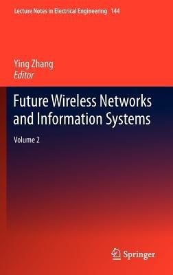 Future Wireless Networks and Information Systems: Volume 2 - cover
