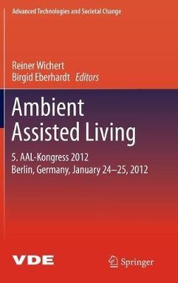 Ambient Assisted Living: 5. AAL-Kongress 2012 Berlin, Germany, January 24-25, 2012 - cover