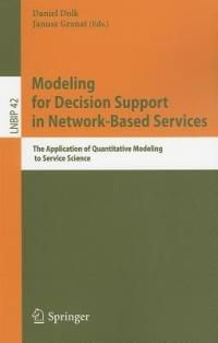 Modeling for Decision Support in Network-Based Services: The Application of Quantitative Modeling to Service Science - cover