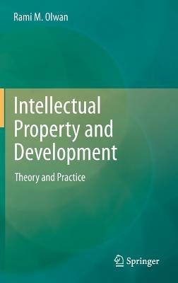 Intellectual Property and Development: Theory and Practice - Rami M. Olwan - cover