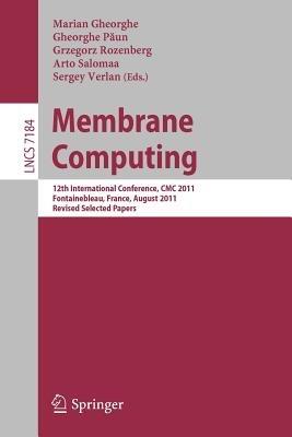 Membrane Computing: 12th International Conference, CMC 2011, Fontainebleau, France, August 23-26, 2011, Revised Selected Papers - cover