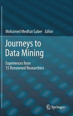 Journeys to Data Mining: Experiences from 15 Renowned Researchers - cover