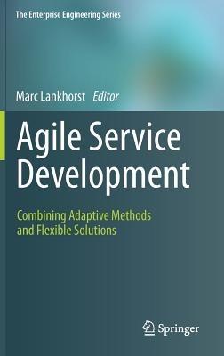 Agile Service Development: Combining Adaptive Methods and Flexible Solutions - cover