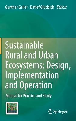 Sustainable Rural and Urban Ecosystems: Design, Implementation and Operation: Manual for Practice and Study - cover