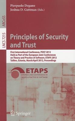 Principles of Security and Trust: First International Conference, POST 2012, Held as Part of the European Joint Conferences on Theory and Practice of Software, ETAPS 2012, Tallinn, Estonia, March 24 - April 1, 2012, Proceedings - cover