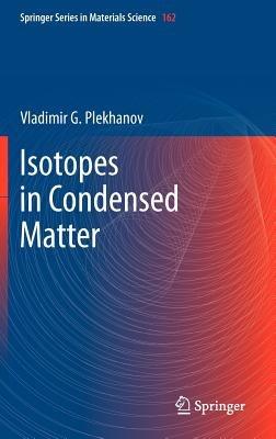 Isotopes in Condensed Matter - Vladimir G. Plekhanov - cover