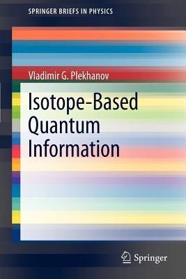 Isotope-Based Quantum Information - Vladimir G. Plekhanov - cover