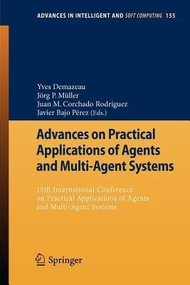 Advances on Practical Applications of Agents and Multi-Agent Systems: 10th International Conference on Practical Applications of Agents and Multi-Agent Systems - cover