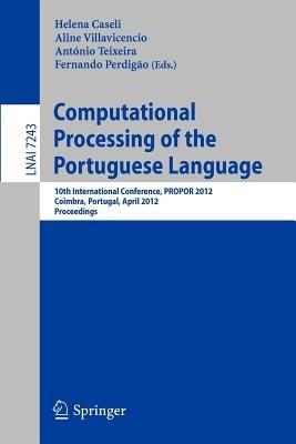 Computational Processing of the Portuguese Language: 10th International Conference, PROPOR 2012, Coimbra, Portugal, April 17-20, 2012, Proceedings - cover
