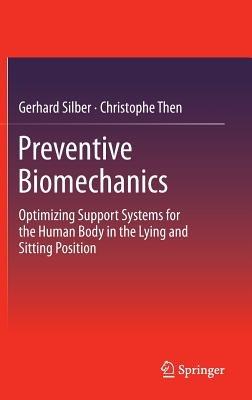 Preventive Biomechanics: Optimizing Support Systems for the Human Body in the Lying and Sitting Position - Gerhard Silber,Christophe Then - cover