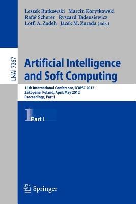 Artificial Intelligence and Soft Computing: 11th International Conference, ICAISA 2012, Zakopane, Poland, April 29 - 3 May, 2012, Proceedings, Part I - cover