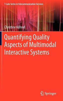 Quantifying Quality Aspects of Multimodal Interactive Systems - Christine Kühnel - cover