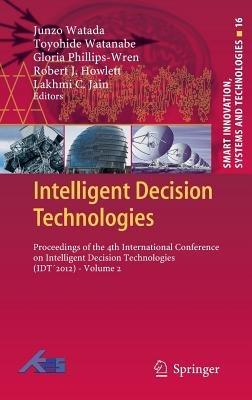 Intelligent Decision Technologies: Proceedings of the 4th International Conference on Intelligent Decision Technologies (IDT´2012) - Volume 2 - cover
