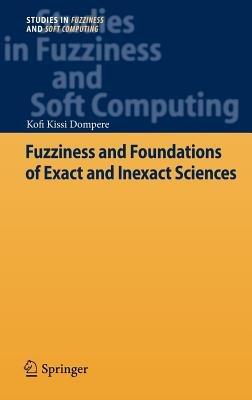 Fuzziness and Foundations of Exact and Inexact Sciences - Kofi Kissi Dompere - cover