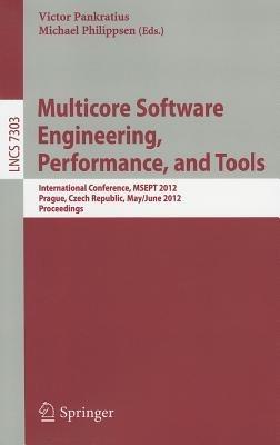 Multicore Software Engineering, Performance and Tools: International Conference, MSEPT 2012, Prague, Czech Republic, May 31--June 1, 2012, Proceedings - cover