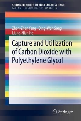 Capture and Utilization of Carbon Dioxide with Polyethylene Glycol - Zhen-Zhen Yang,Qing-Wen Song,Liang-Nian He - cover