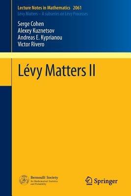 Lévy Matters II: Recent Progress in Theory and Applications: Fractional Lévy Fields, and Scale Functions - Serge Cohen,Alexey Kuznetsov,Andreas E. Kyprianou - cover