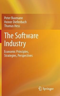 The Software Industry: Economic Principles, Strategies, Perspectives - Peter Buxmann,Heiner Diefenbach,Thomas Hess - cover