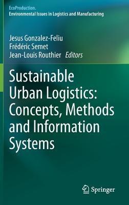 Sustainable Urban Logistics: Concepts, Methods and Information Systems - cover