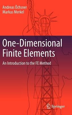 One-Dimensional Finite Elements: An Introduction to the FE Method - Andreas Öchsner,Markus Merkel - cover