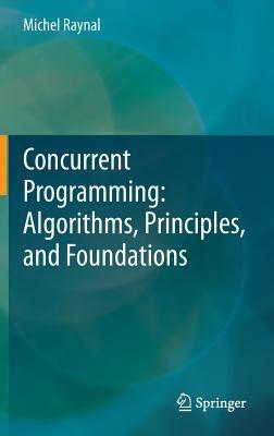 Concurrent Programming: Algorithms, Principles, and Foundations - Michel Raynal - cover