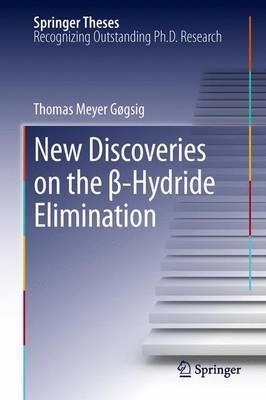 New Discoveries on the ß-Hydride Elimination - Thomas M. Gøgsig - cover