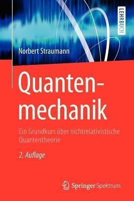 Quantenmechanik: Ein Grundkurs über nichtrelativistische Quantentheorie - Norbert Straumann - cover