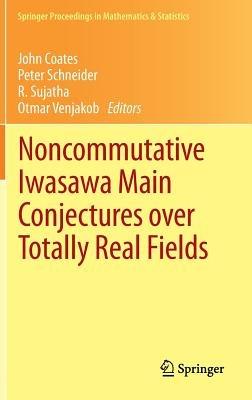Noncommutative Iwasawa Main Conjectures over Totally Real Fields: Münster, April 2011 - cover