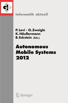 Autonomous Mobile Systems 2012: 22. Fachgespräch Stuttgart, 26. bis 28. September 2012 - cover