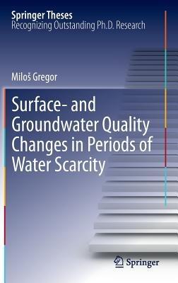 Surface- and Groundwater Quality Changes in Periods of Water Scarcity - Miloš Gregor - cover